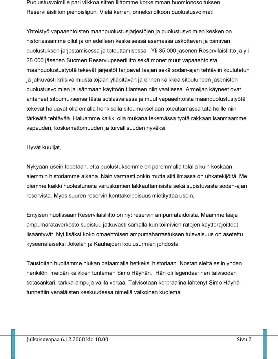 toteuttamisessa. Yli 35.000 jäsenen Reserviläisliitto ja yli 28.