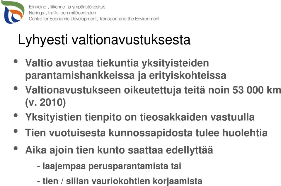 2010) Yksityistien tienpito on tieosakkaiden vastuulla Tien vuotuisesta kunnossapidosta tulee