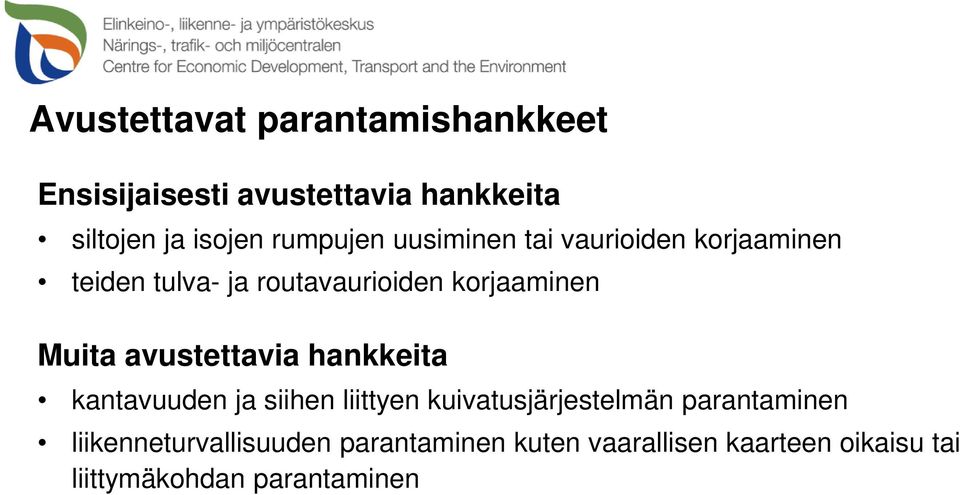 Muita avustettavia hankkeita kantavuuden ja siihen liittyen kuivatusjärjestelmän parantaminen