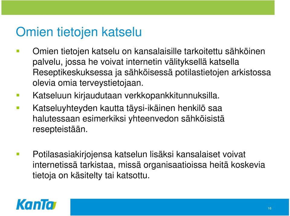 Katseluun kirjaudutaan verkkopankkitunnuksilla.