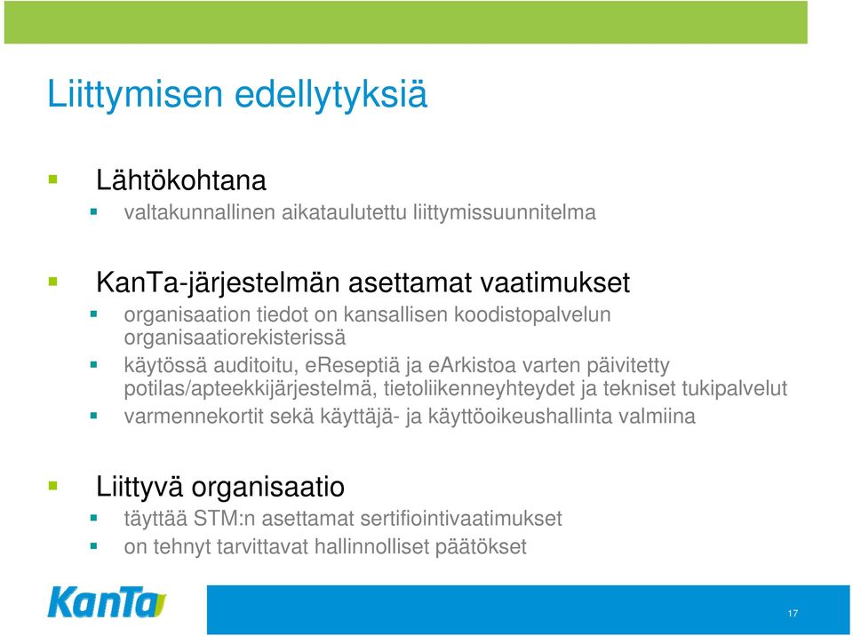 päivitetty potilas/apteekkijärjestelmä, tietoliikenneyhteydet ja tekniset tukipalvelut varmennekortit sekä käyttäjä- ja