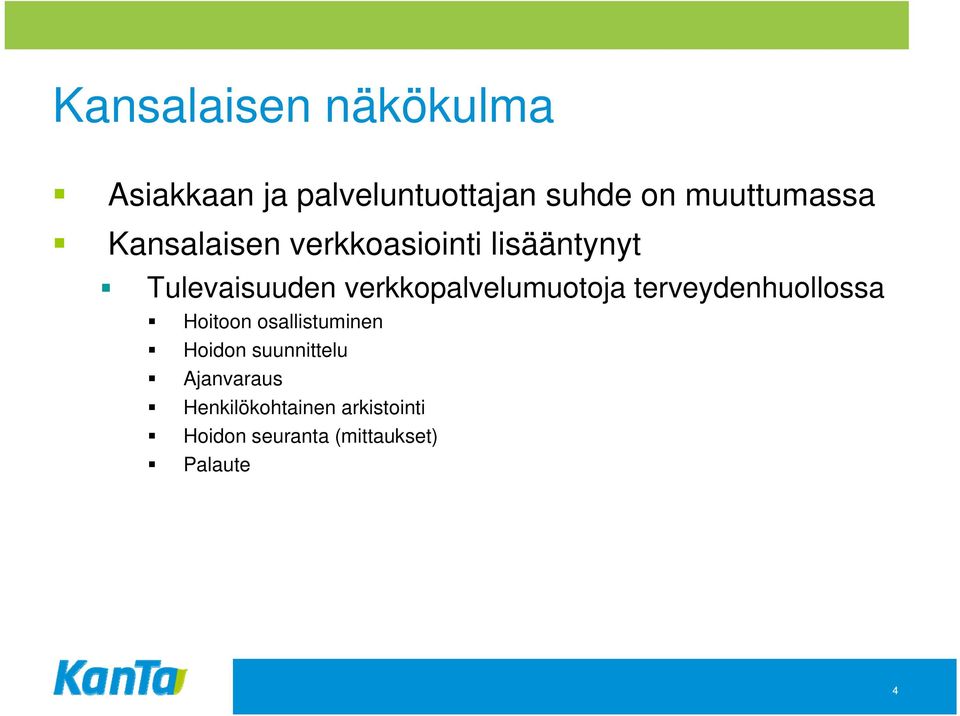 verkkopalvelumuotoja terveydenhuollossa Hoitoon osallistuminen Hoidon