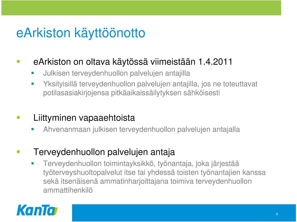 pitkäaikaissäilytyksen sähköisesti Liittyminen vapaaehtoista Ahvenanmaan julkisen terveydenhuollon palvelujen antajalla Terveydenhuollon