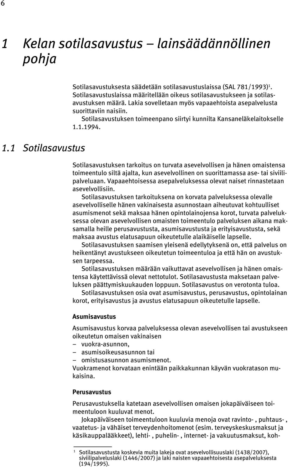 Sotilasavustuksen toimeenpano siirtyi kunnilta Kansaneläkelaitokselle 1.1.1994.