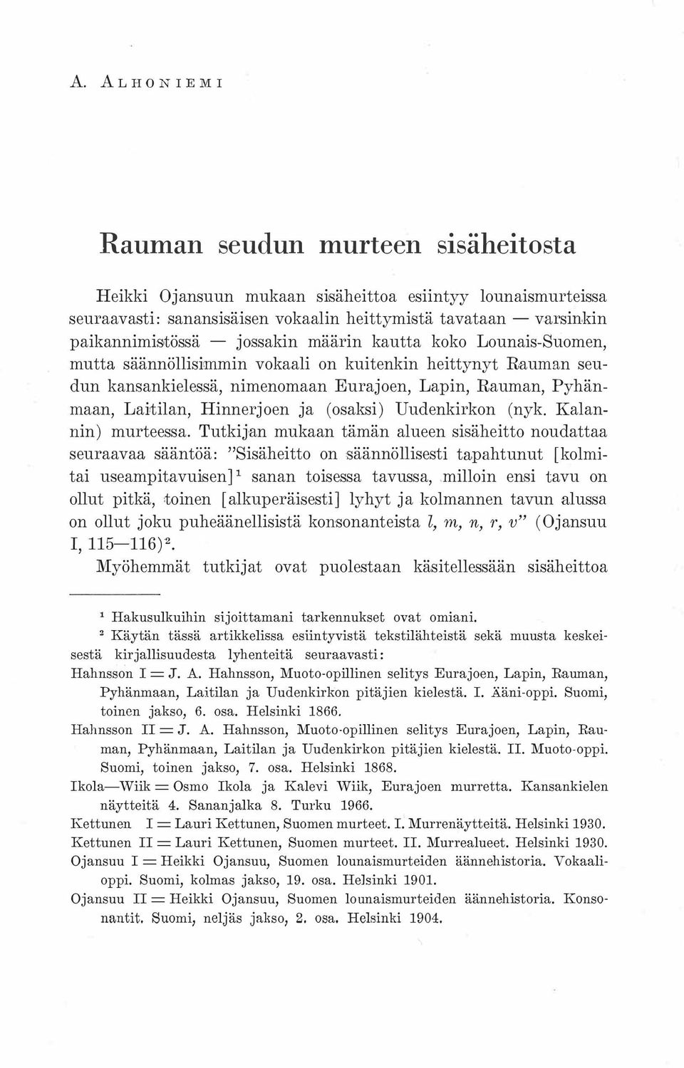 Laitilan, Hinnerjoen ja (osaksi) Uudenkirkon (nyk. Kalanuin) murteessa.