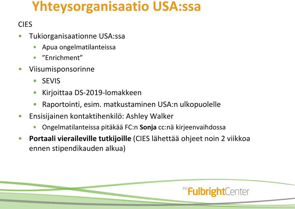 matkustaminen USA:n ulkopuolelle Ensisijainen kontaktihenkilö: Ashley Walker Ongelmatilanteissa