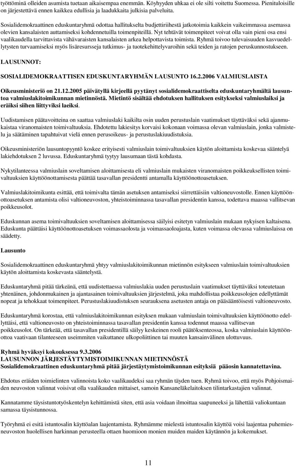 Nyt tehtävät toimenpiteet voivat olla vain pieni osa ensi vaalikaudella tarvittavista vähävaraisten kansalaisten arkea helpottavista toimista.