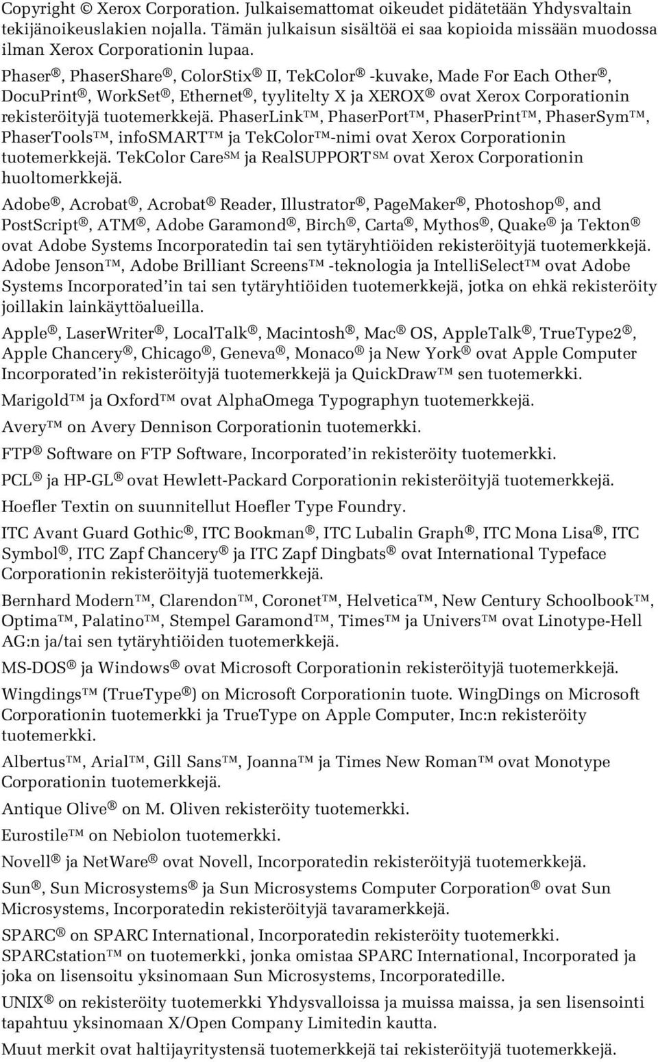 PhaserLink, PhaserPort, PhaserPrint, PhaserSym, PhaserTools, infosmart ja TekColor -nimi ovat Xerox Corporationin tuotemerkkejä.