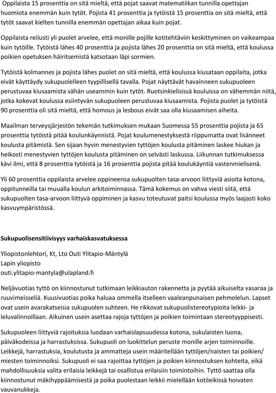 Oppilaista reilusti yli puolet arvelee, että monille pojille kotitehtäviin keskittyminen on vaikeampaa kuin tytöille.