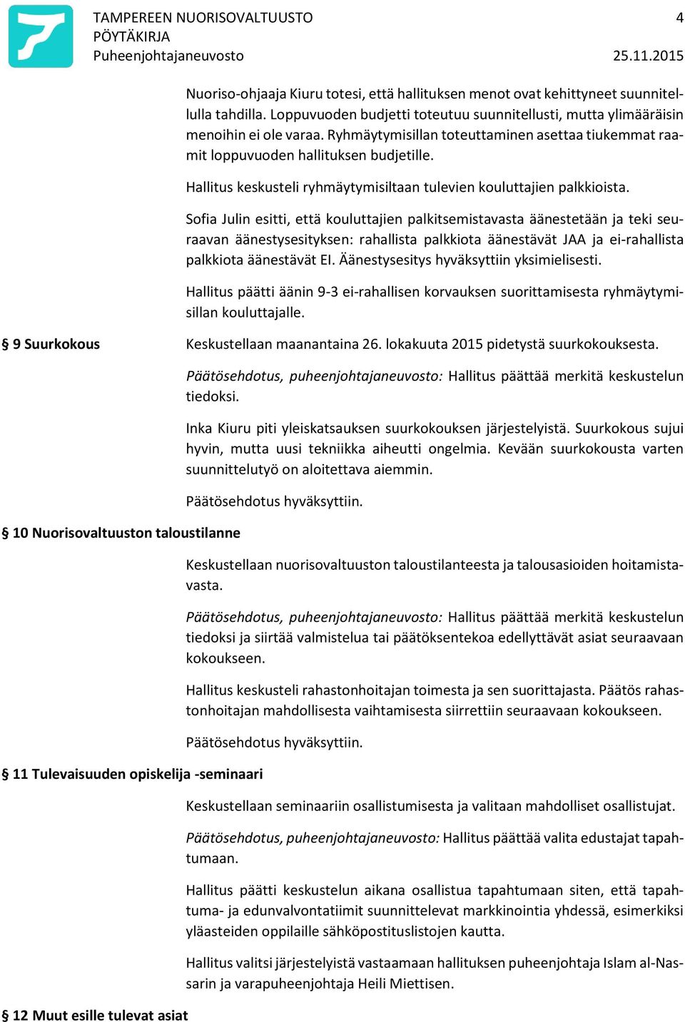 Hallitus keskusteli ryhmäytymisiltaan tulevien kouluttajien palkkioista.