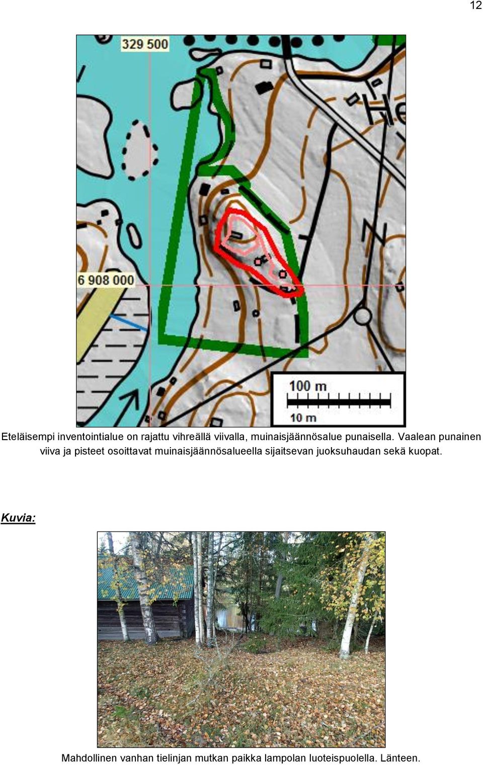 Vaalean punainen viiva ja pisteet osoittavat muinaisjäännösalueella