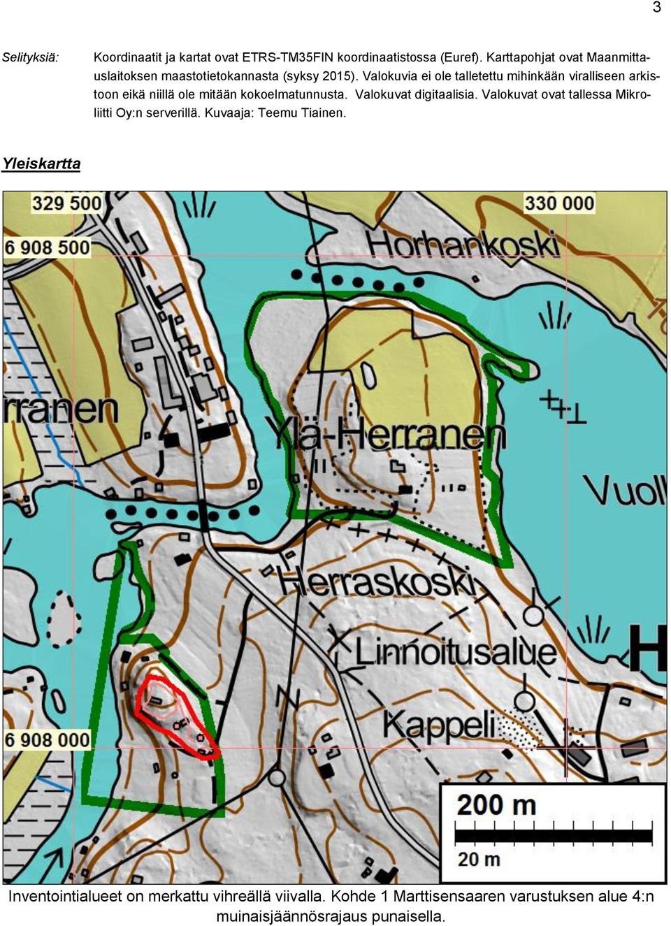 Valokuvia ei ole talletettu mihinkään viralliseen arkistoon eikä niillä ole mitään kokoelmatunnusta. Valokuvat digitaalisia.