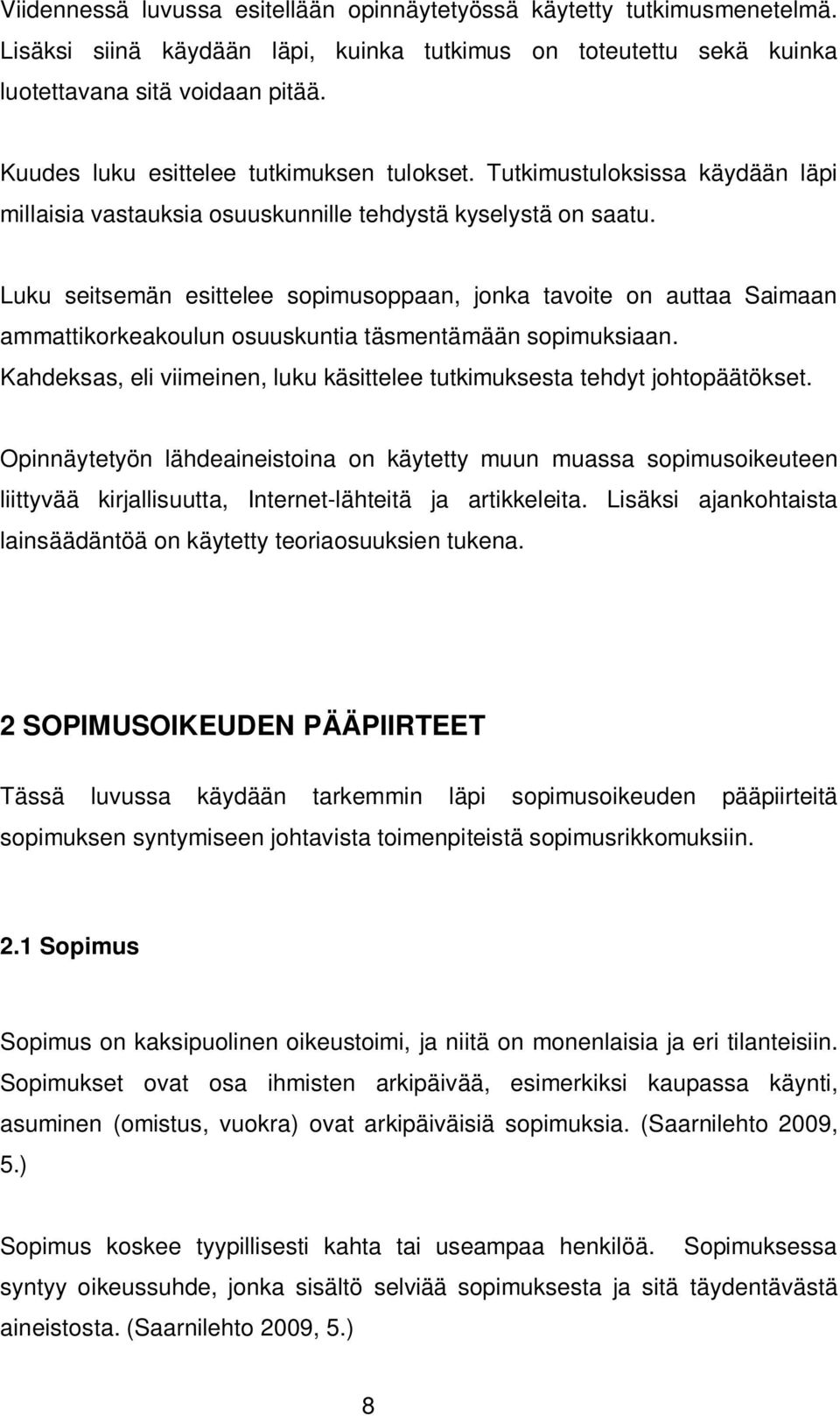 Luku seitsemän esittelee sopimusoppaan, jonka tavoite on auttaa Saimaan ammattikorkeakoulun osuuskuntia täsmentämään sopimuksiaan.