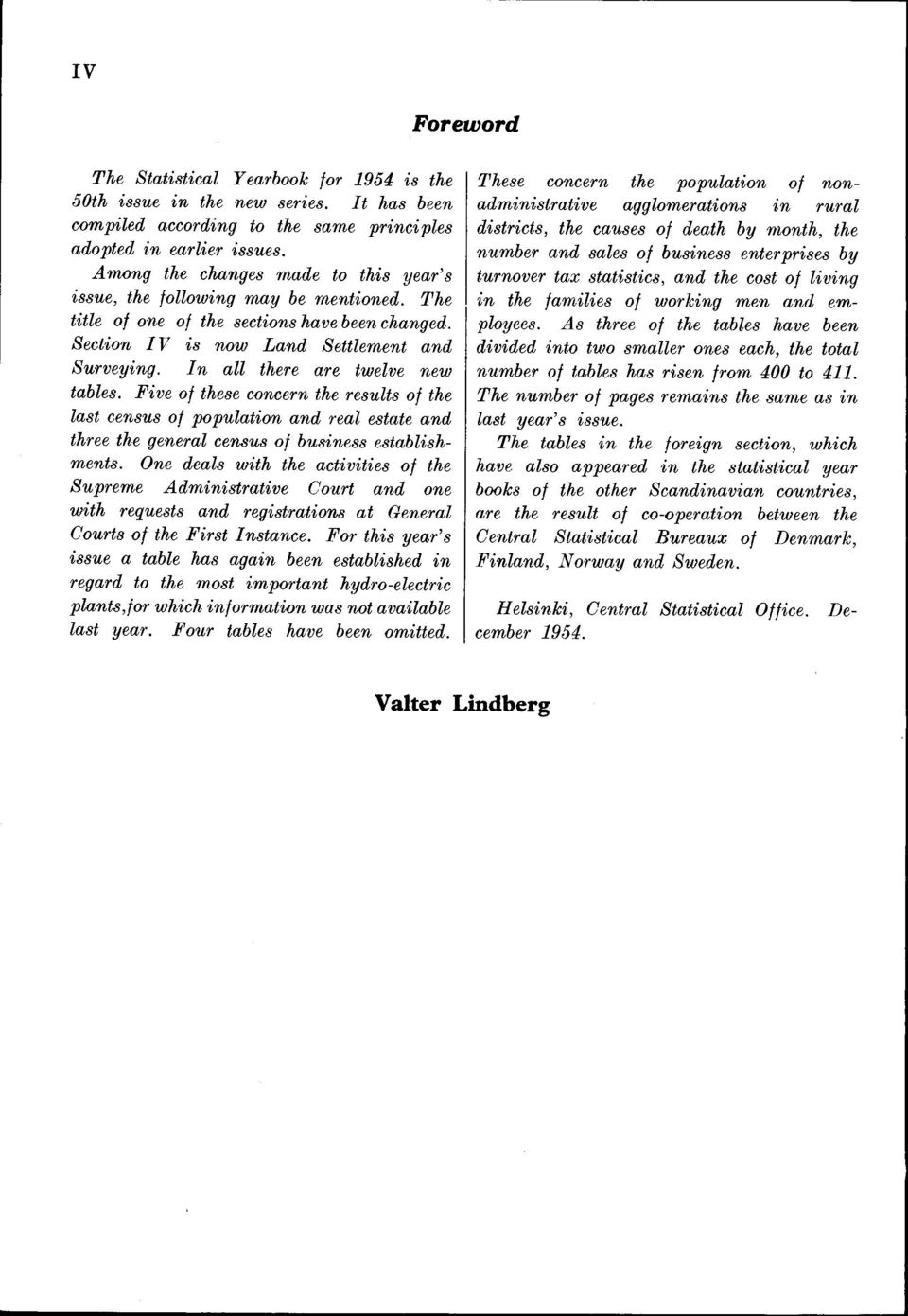 I n all there are twelve new tables. Fve of these concern the results of the last census of populaton and real estate and three the general census of busness establsh ments.