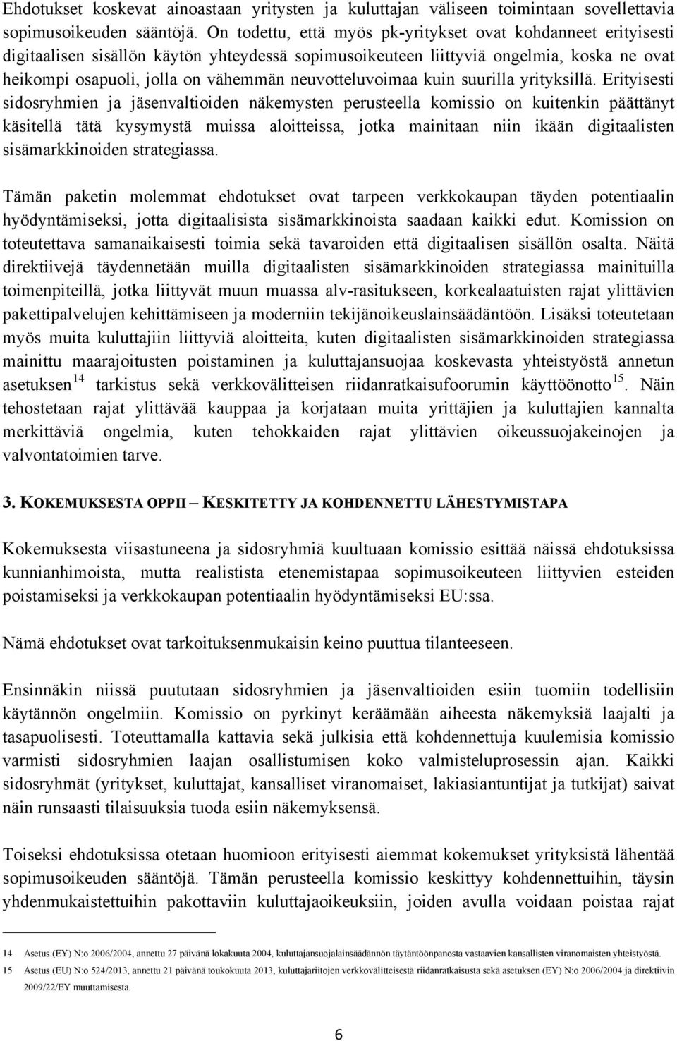 neuvotteluvoimaa kuin suurilla yrityksillä.