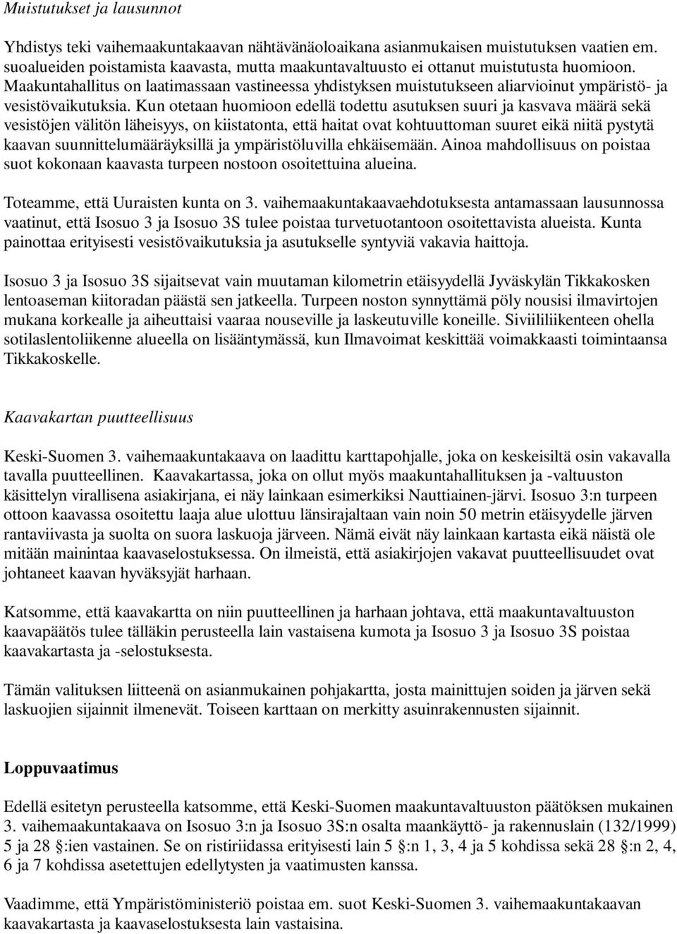 Maakuntahallitus on laatimassaan vastineessa yhdistyksen muistutukseen aliarvioinut ympäristö- ja vesistövaikutuksia.