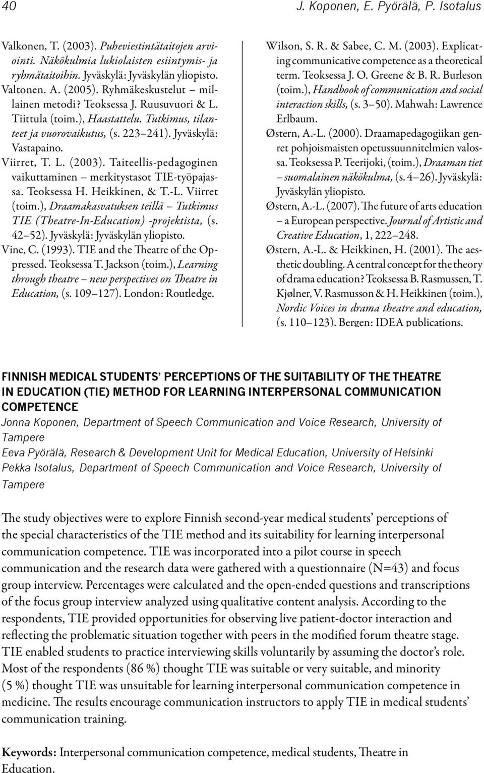 Taiteellis-pedagoginen vaikuttaminen merkitystasot TIE-työpajassa. Teoksessa H. Heikkinen, & T.-L. Viirret (toim.), Draamakasvatuksen teillä Tutkimus TIE (Theatre-In-Education) -projektista, (s.