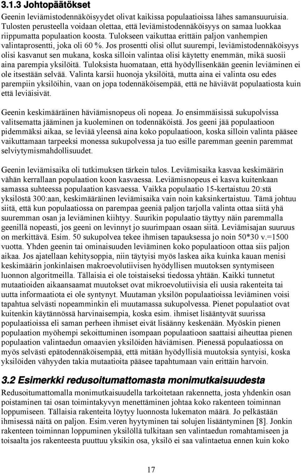 Jos prosentt ols ollut suuremp, levämstodennäkösyys ols kasvanut sen mukana, koska sllon valntaa ols käytetty enemmän, mkä suos ana parempa ykslötä.