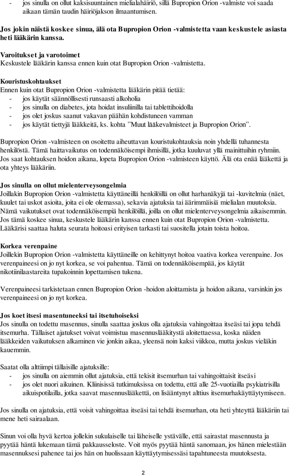 Varoitukset ja varotoimet Keskustele lääkärin kanssa ennen kuin otat Bupropion Orion -valmistetta.