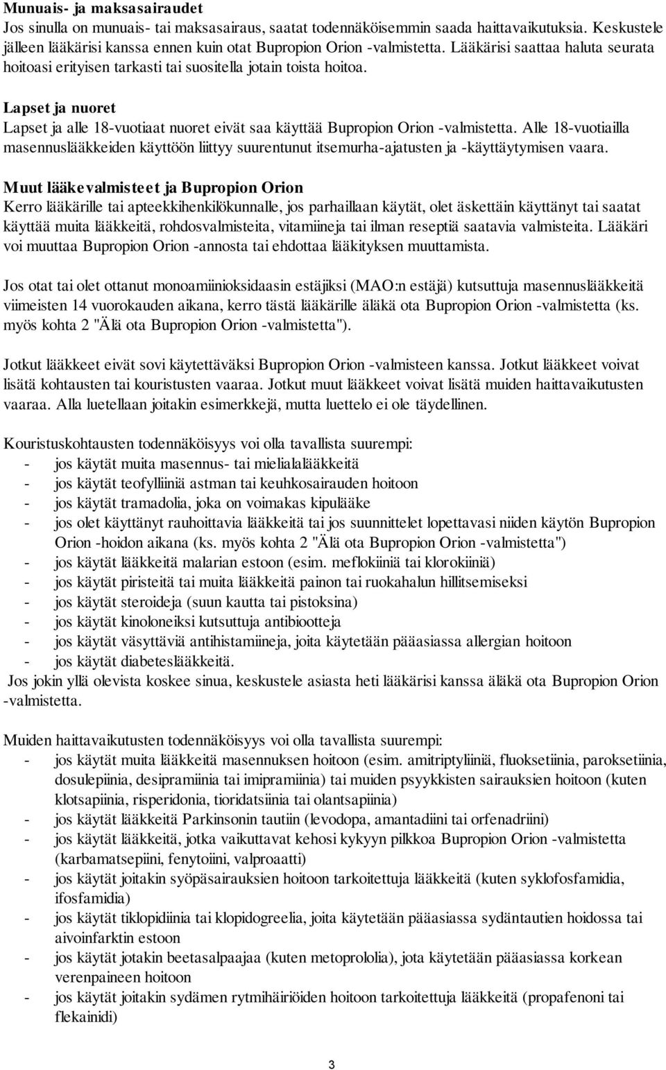 Alle 18-vuotiailla masennuslääkkeiden käyttöön liittyy suurentunut itsemurha-ajatusten ja -käyttäytymisen vaara.