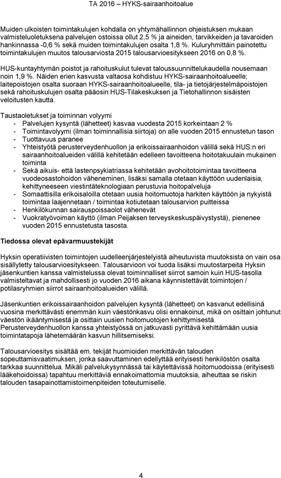 HUS-kuntayhtymän poistot ja rahoituskulut tulevat taloussuunnittelukaudella nousemaan noin 1,9 %.