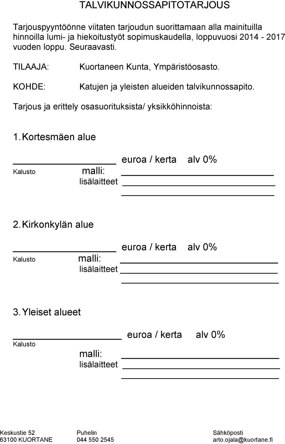 Katujen ja yleisten alueiden talvikunnossapito. Tarjous ja erittely osasuorituksista/ yksikköhinnoista: 1.