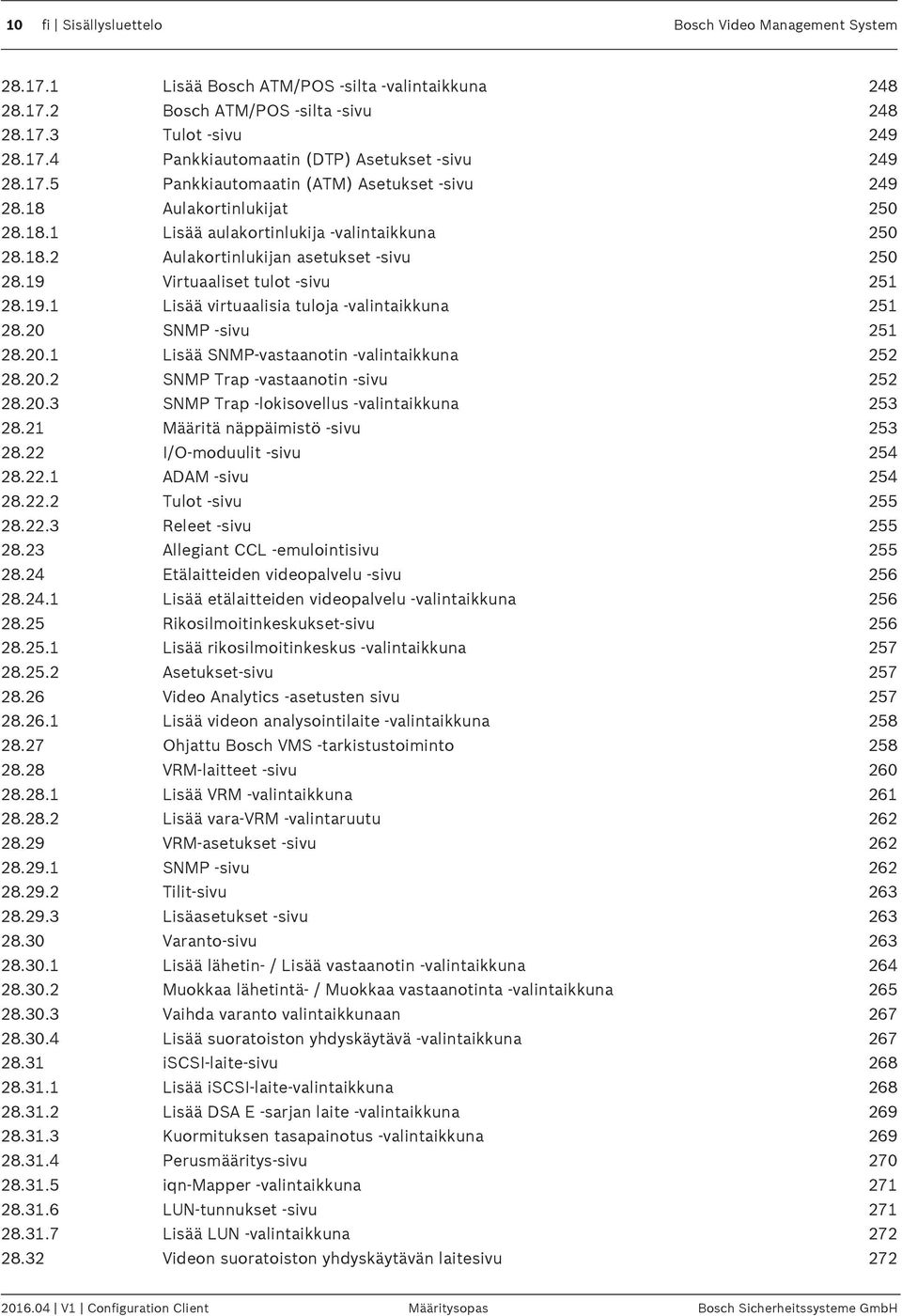 19 Virtuaaliset tulot -sivu 251 28.19.1 Lisää virtuaalisia tuloja -valintaikkuna 251 28.20 SNMP -sivu 251 28.20.1 Lisää SNMP-vastaanotin -valintaikkuna 252 28.20.2 SNMP Trap -vastaanotin -sivu 252 28.