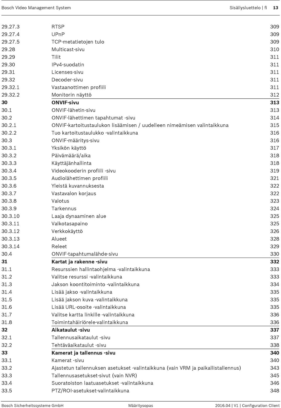 2 ONVIF-lähettimen tapahtumat -sivu 314 30.2.1 ONVIF-kartoitustaulukon lisäämisen / uudelleen nimeämisen valintaikkuna 315 30.2.2 Tuo kartoitustaulukko -valintaikkuna 316 30.