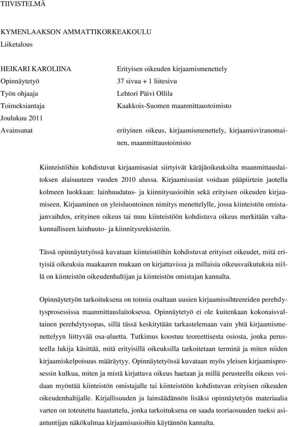 siirtyivät käräjäoikeuksilta maanmittauslaitoksen alaisuuteen vuoden 2010 alussa.