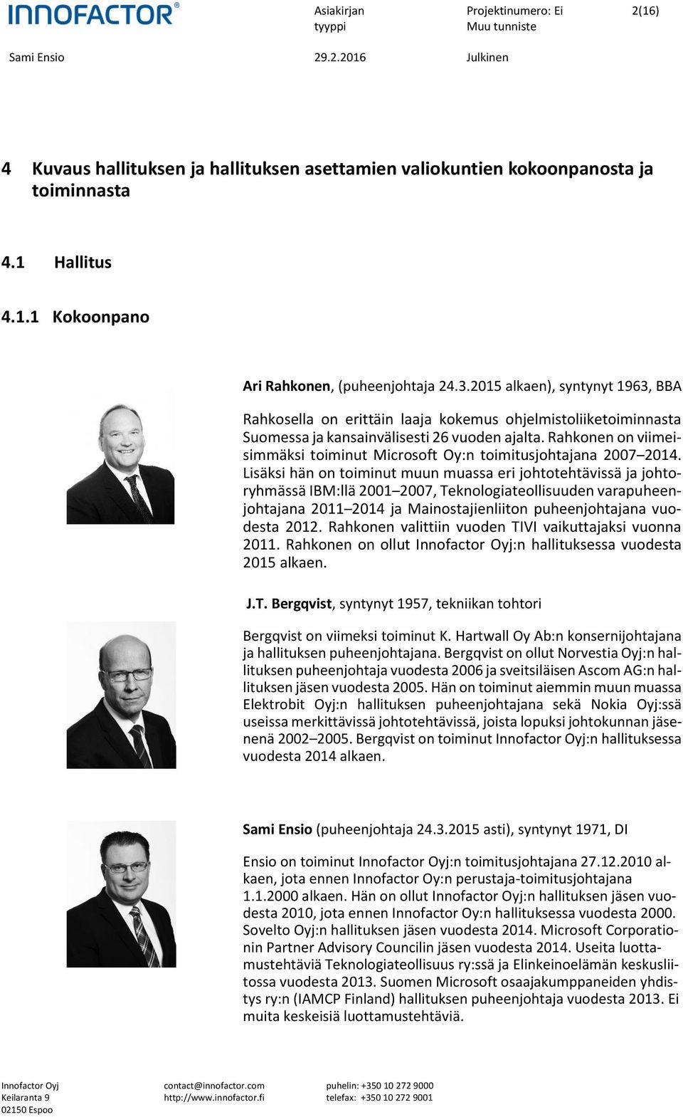 Rahkonen on viimeisimmäksi toiminut Microsoft Oy:n toimitusjohtajana 2007 2014.