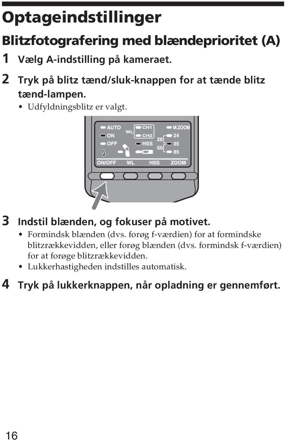 3 Indstil blænden, og fokuser på motivet. Formindsk blænden (dvs.