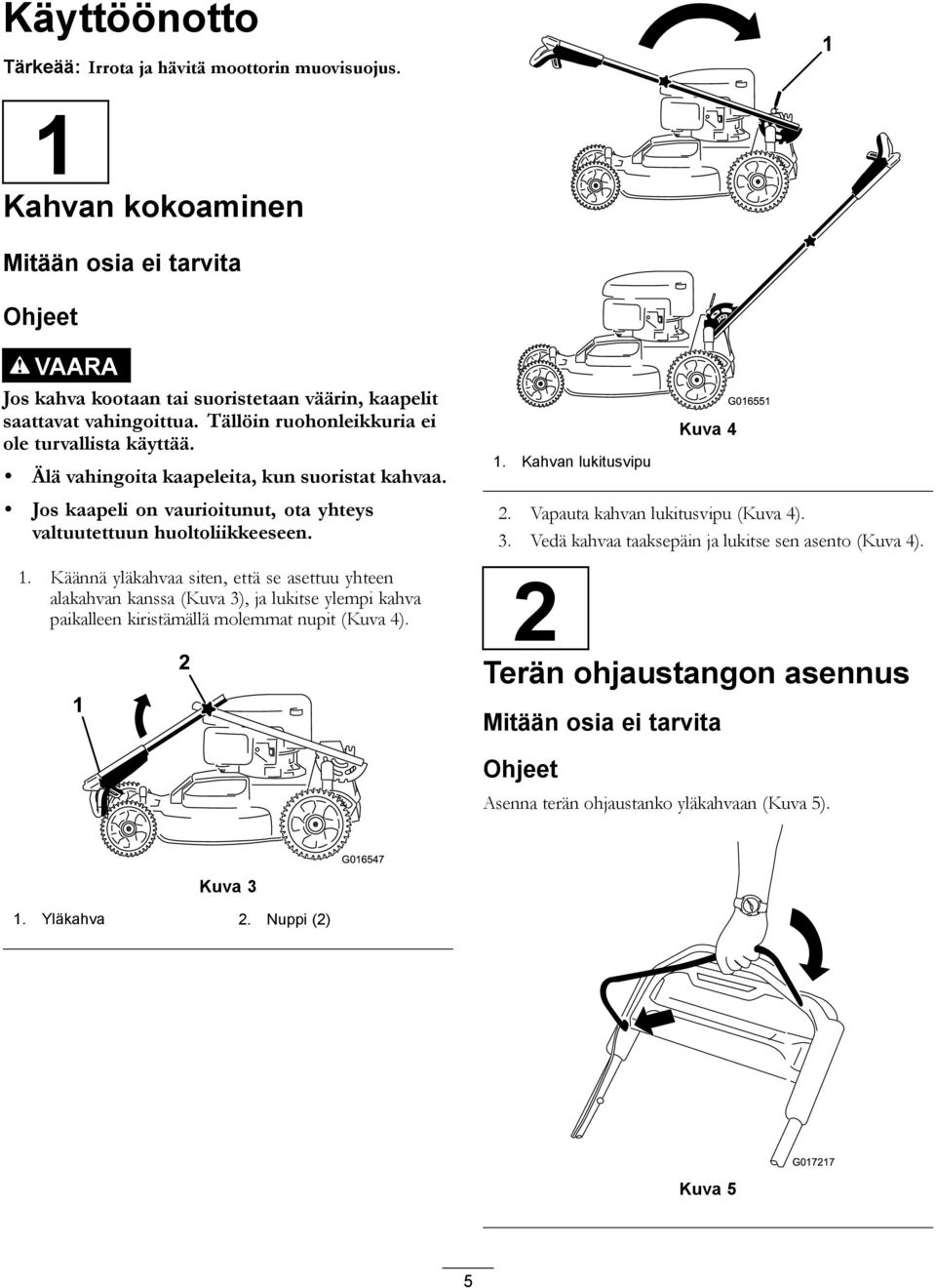 . Käännä yläkahvaa siten, että se asettuu yhteen alakahvan kanssa (Kuva 3), ja lukitse ylempi kahva paikalleen kiristämällä molemmat nupit (Kuva 4). 2. Kahvan lukitusvipu Kuva 4 G0655 2.