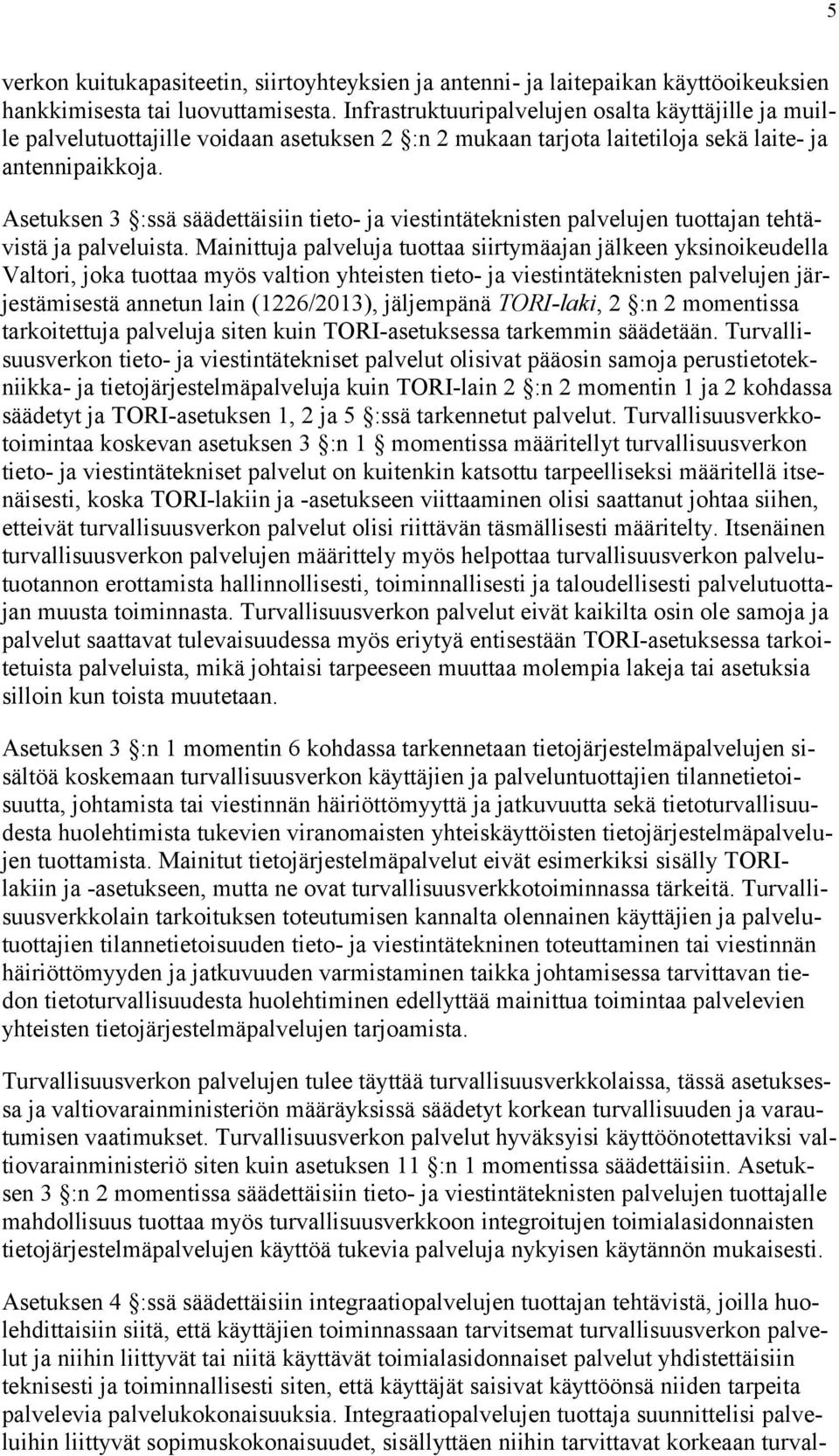 Asetuksen 3 :ssä säädettäisiin tieto- ja viestintäteknisten palvelujen tuottajan tehtävistä ja palveluista.