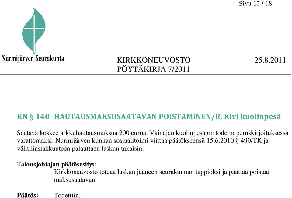 Vainajan kuolinpesä on todettu peruskirjoituksessa varattomaksi.