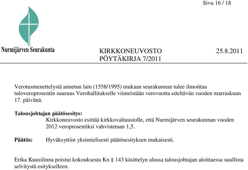Talousjohtajan päätösesitys: Kirkkoneuvosto esittää kirkkovaltuustolle, että Nurmijärven seurakunnan vuoden 2012 veroprosentiksi