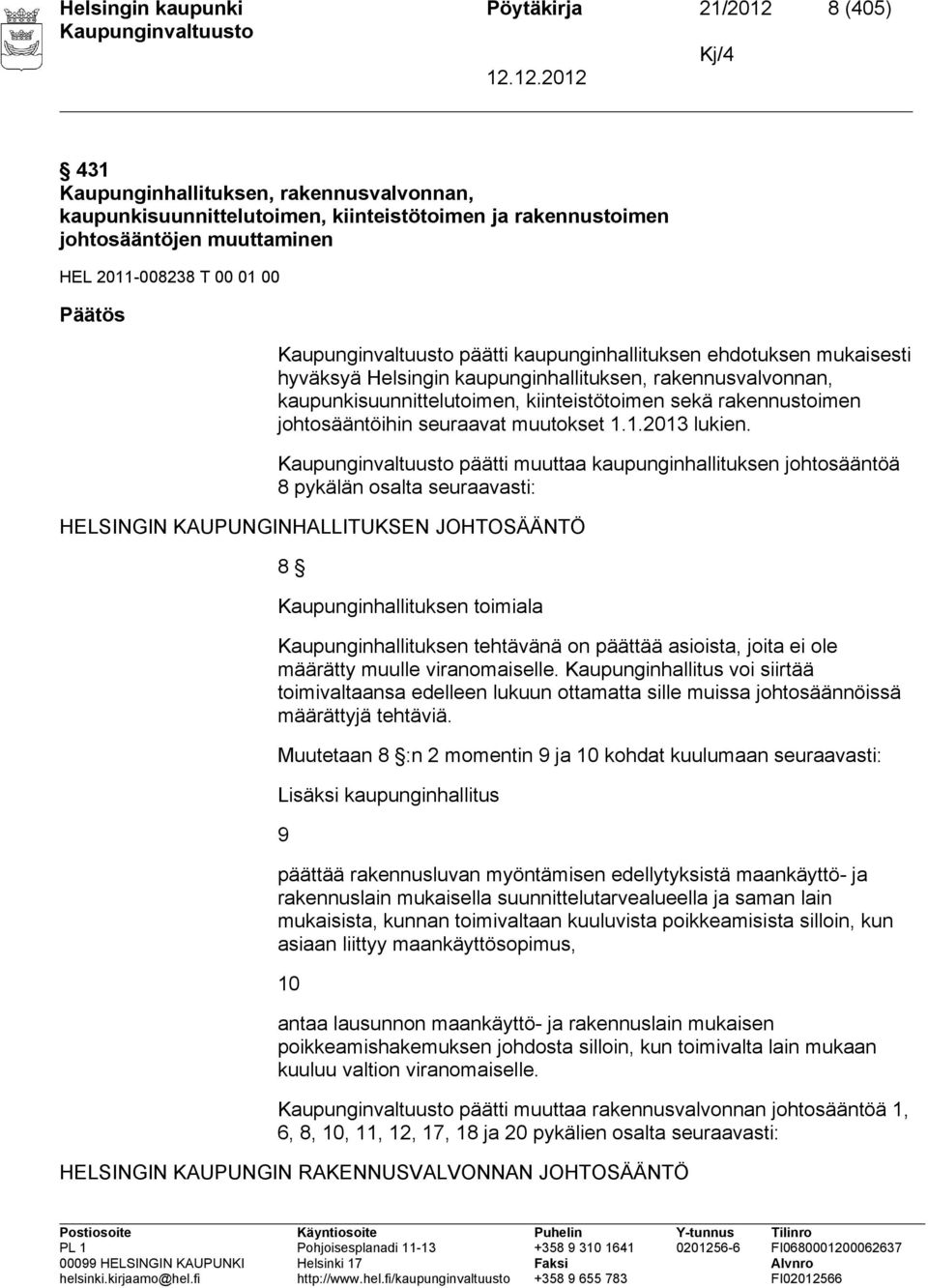 rakennustoimen johtosääntöihin seuraavat muutokset 1.1.2013 lukien.