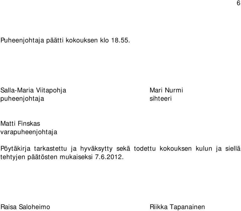 varapuheenjohtaja Pöytäkirja tarkastettu ja hyväksytty sekä todettu