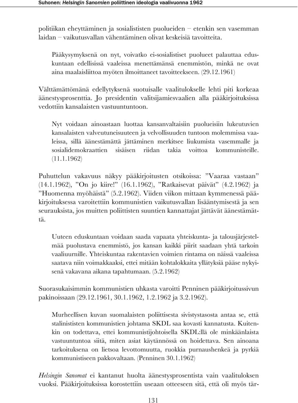 (29.12.1961) Välttämättömänä edellytyksenä suotuisalle vaalitulokselle lehti piti korkeaa äänestysprosenttia.