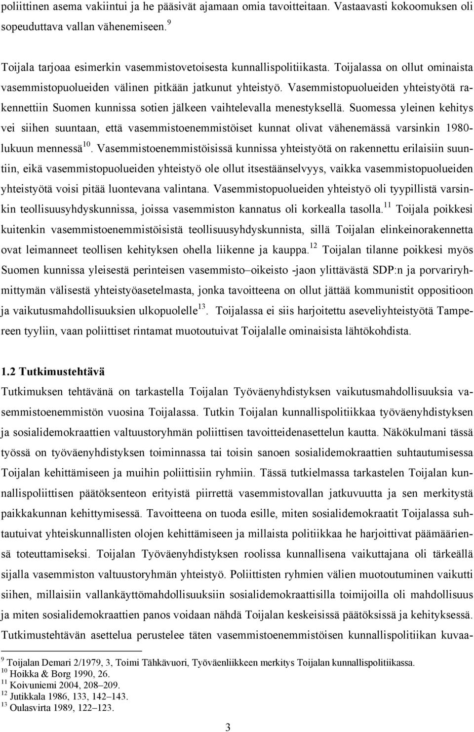 Vasemmistopuolueiden yhteistyötä rakennettiin Suomen kunnissa sotien jälkeen vaihtelevalla menestyksellä.