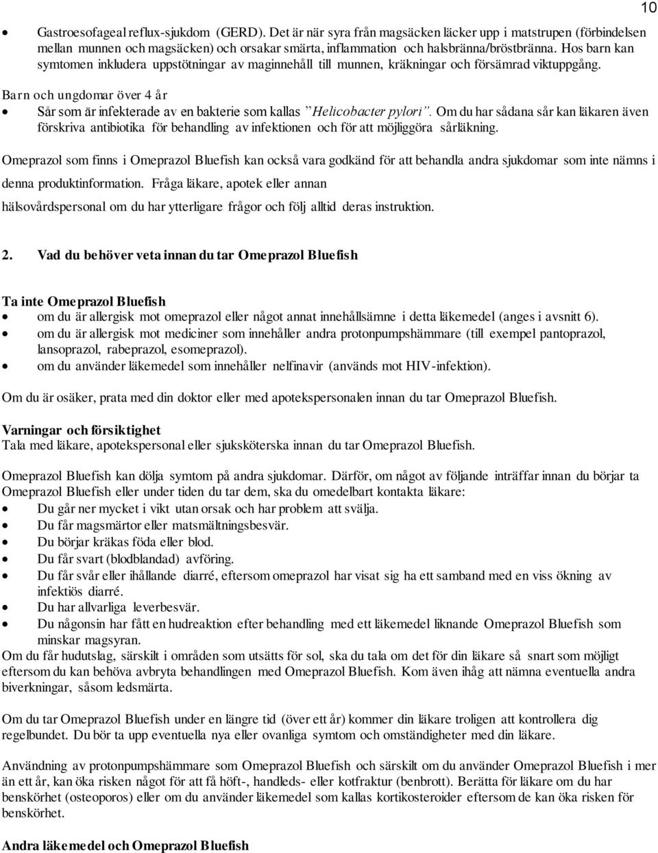 10 Barn och ungdomar över 4 år Sår som är infekterade av en bakterie som kallas Helicobacter pylori.