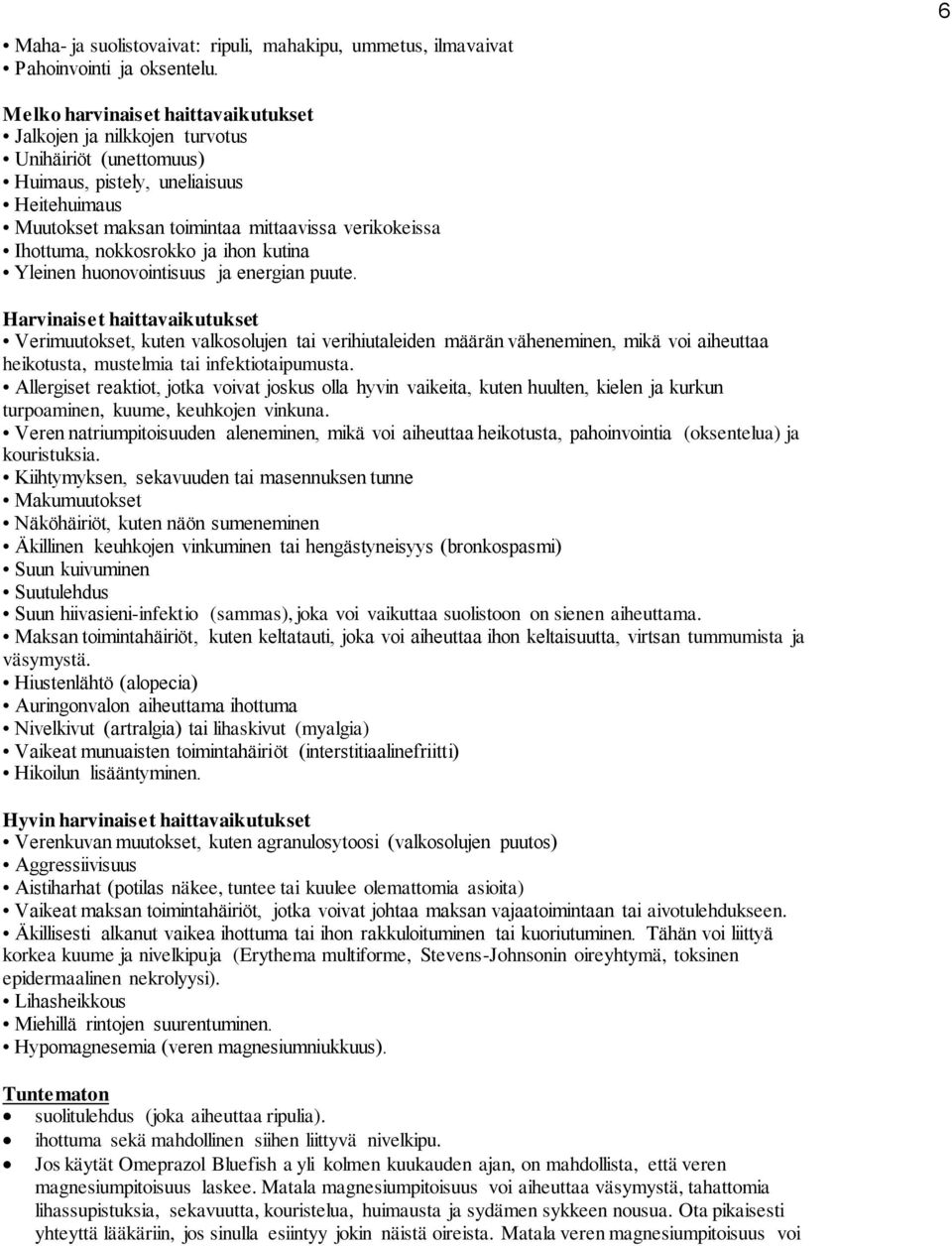 nokkosrokko ja ihon kutina Yleinen huonovointisuus ja energian puute.