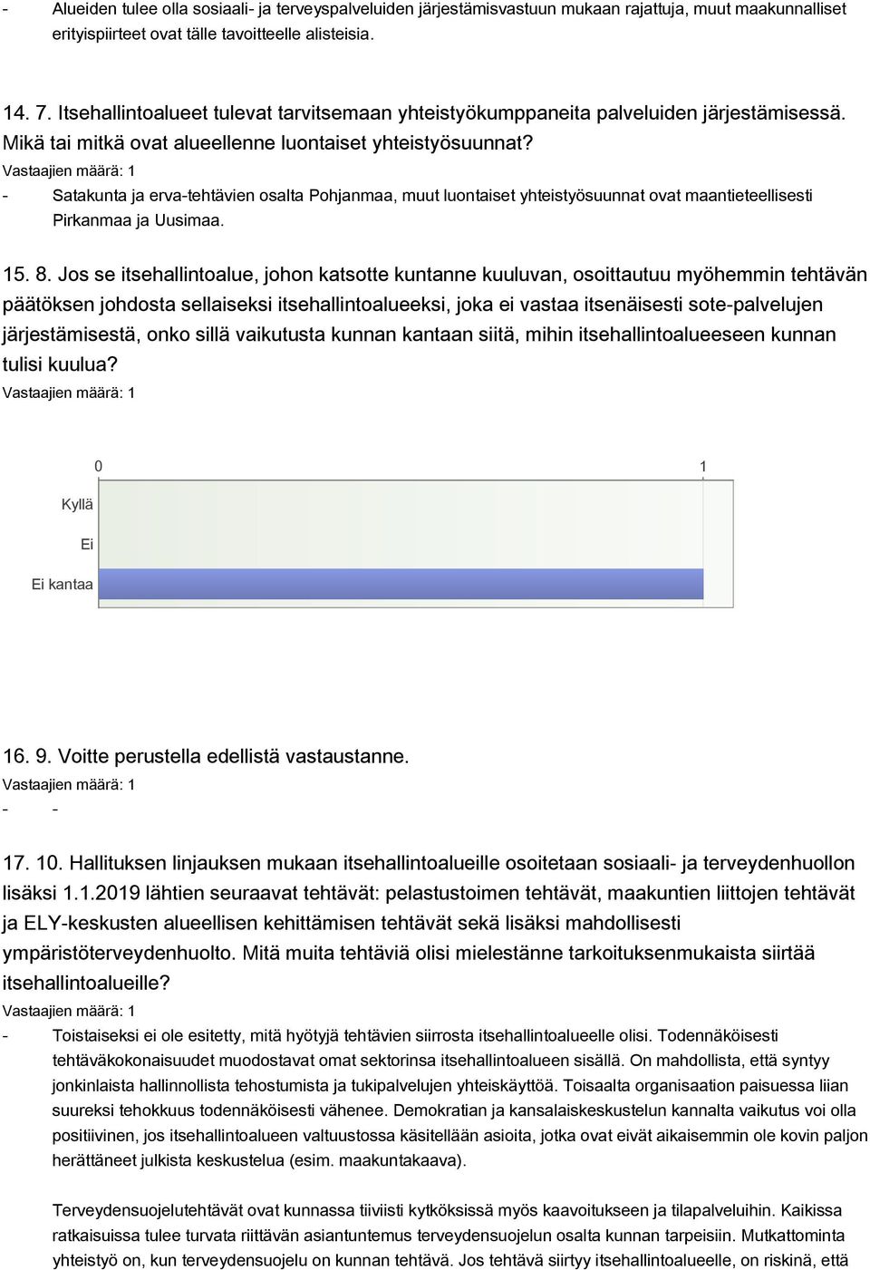 - Satakunta ja erva-tehtävien osalta Pohjanmaa, muut luontaiset yhteistyösuunnat ovat maantieteellisesti Pirkanmaa ja Uusimaa. 15. 8.