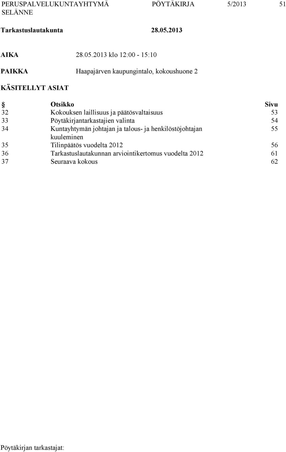 2013 klo 12:00-15:10 PAIKKA Haapajärven kaupungintalo, kokoushuone 2 KÄSITELLYT ASIAT Otsikko Sivu 32