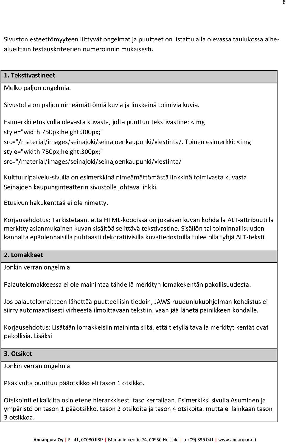 Esimerkki etusivulla olevasta kuvasta, jolta puuttuu tekstivastine: <img style="width:750px;height:300px;" src="/material/images/seinajoki/seinajoenkaupunki/viestinta/.