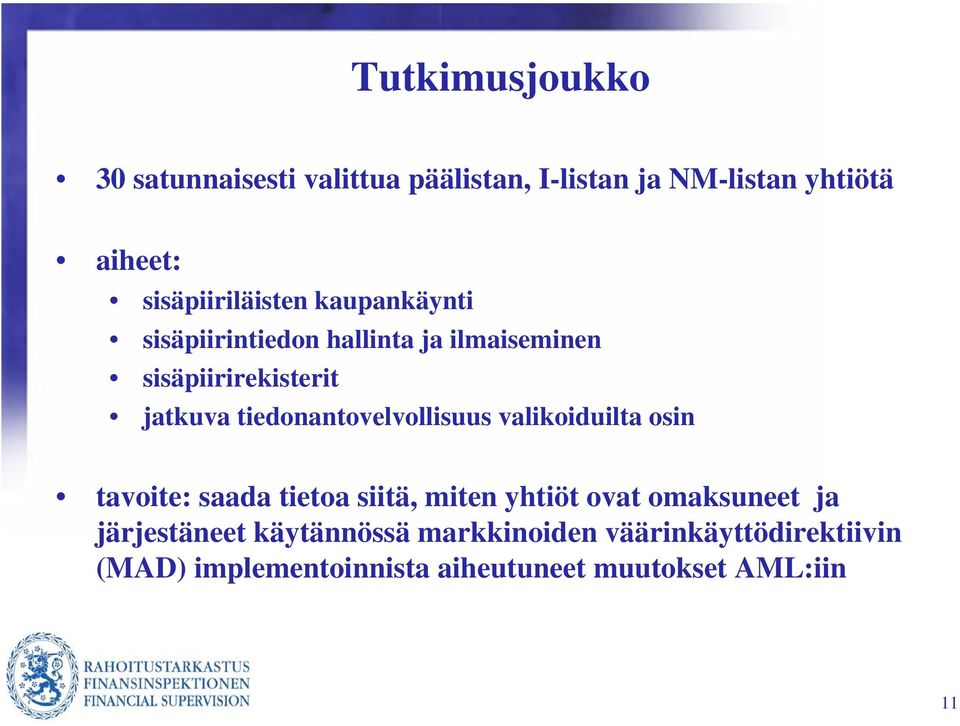 tiedonantovelvollisuus valikoiduilta osin tavoite: saada tietoa siitä, miten yhtiöt ovat omaksuneet ja