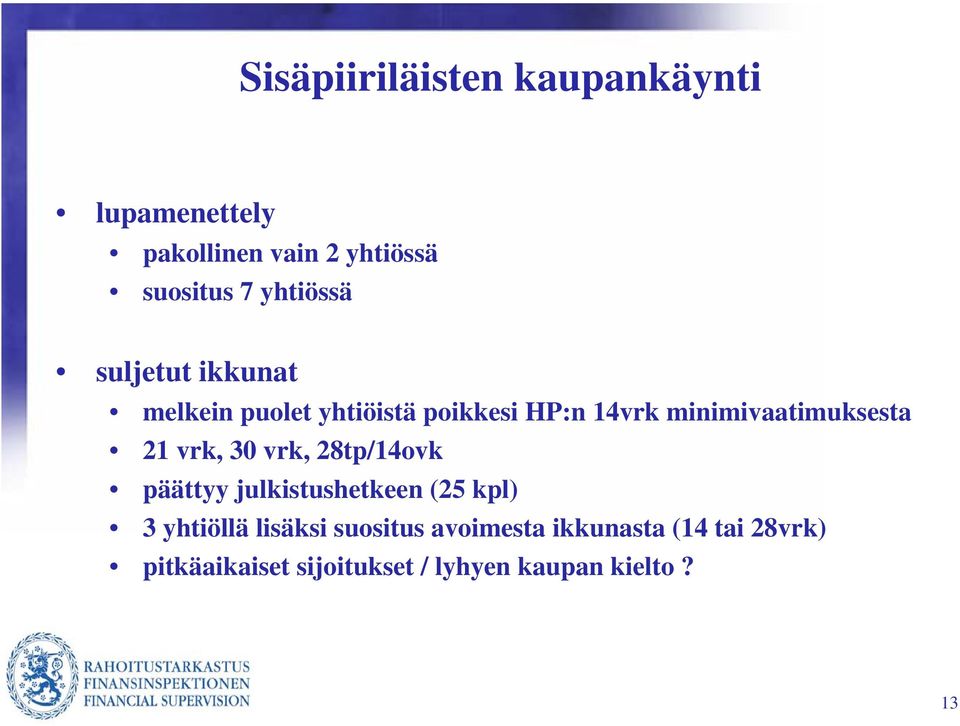 minimivaatimuksesta 21 vrk, 30 vrk, 28tp/14ovk päättyy julkistushetkeen (25 kpl) 3