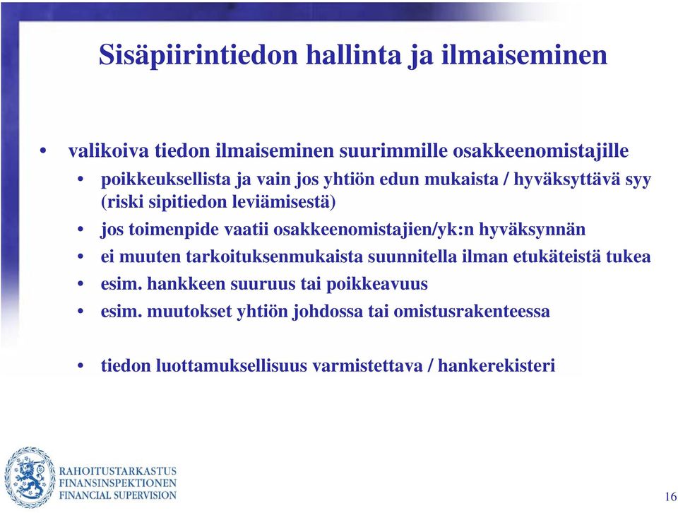 osakkeenomistajien/yk:n hyväksynnän ei muuten tarkoituksenmukaista suunnitella ilman etukäteistä tukea esim.