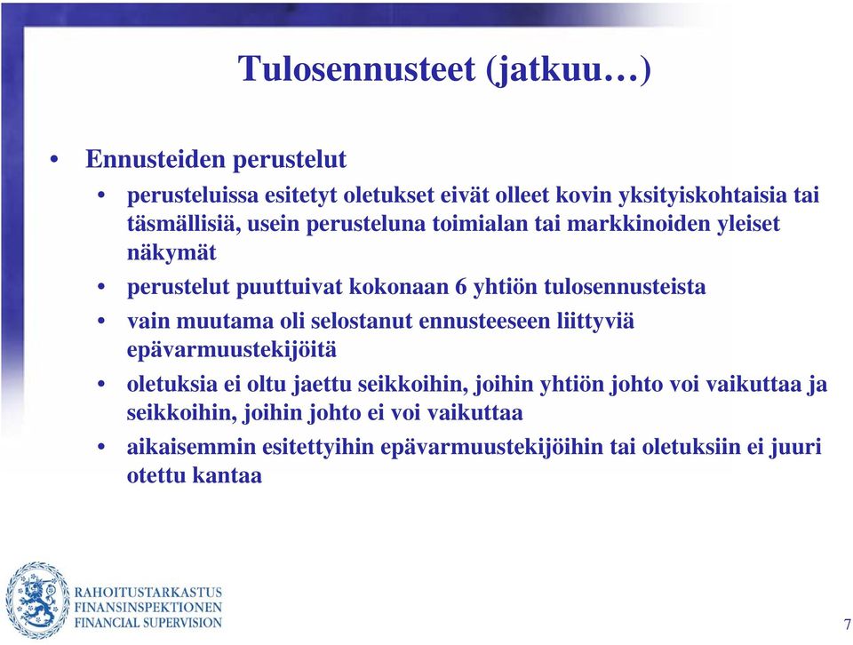 vain muutama oli selostanut ennusteeseen liittyviä epävarmuustekijöitä oletuksia ei oltu jaettu seikkoihin, joihin yhtiön johto voi