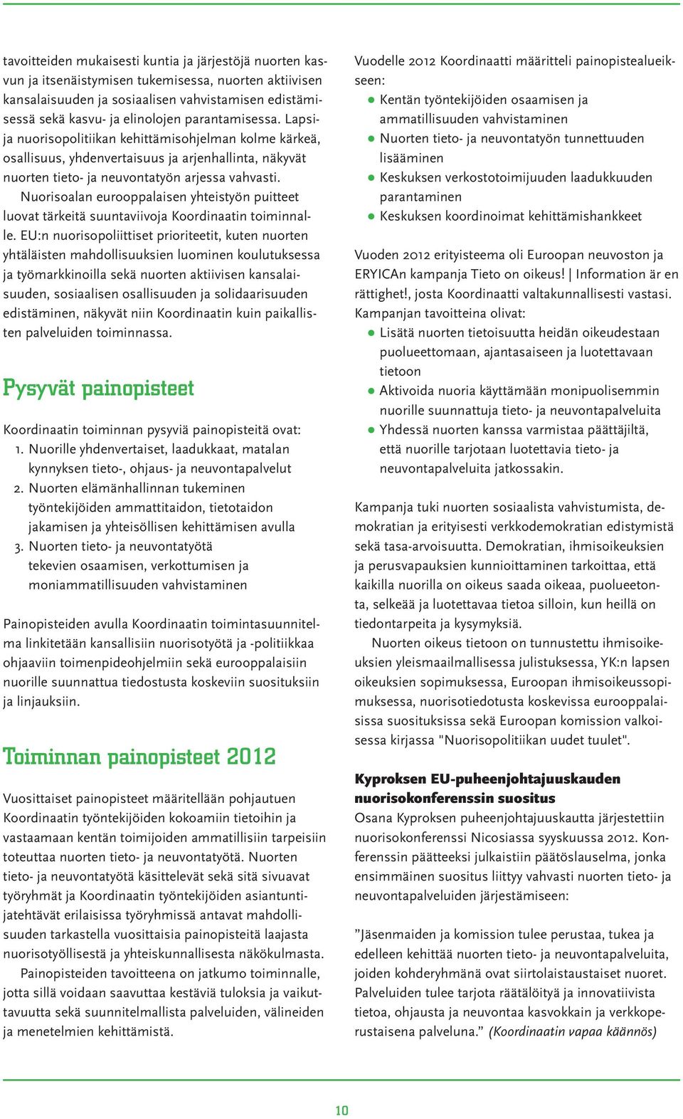 Nuorisoalan eurooppalaisen yhteistyön puitteet luovat tärkeitä suuntaviivoja Koordinaatin toiminnalle.