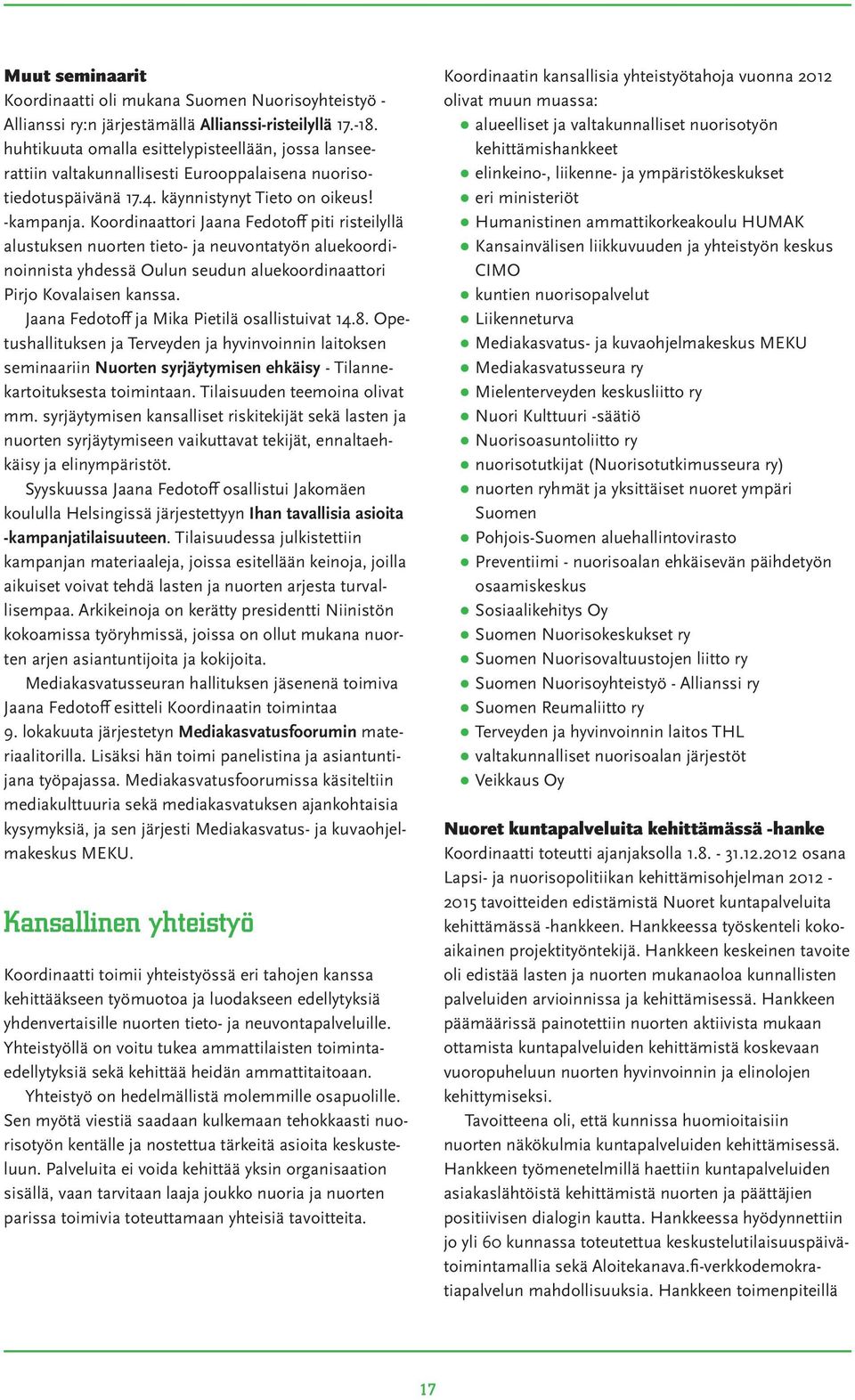 Koordinaattori Jaana Fedotoff piti risteilyllä alustuksen nuorten tieto- ja neuvontatyön aluekoordinoinnista yhdessä Oulun seudun aluekoordinaattori Pirjo Kovalaisen kanssa.